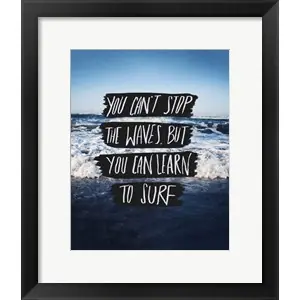 You Can't Stop The Waves, But You Can Learn To Surfby Leah Flores Modern